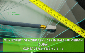 UAE REPAIRS EXPERT GLAZIER SERVICES IN PALM JUMEIRAH DUBAI